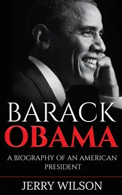 Barack Obama: Egy amerikai elnök életrajza - Barack Obama: A Biography of an American President