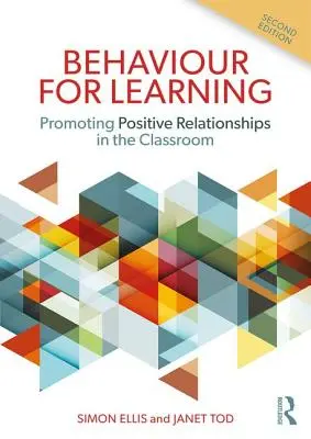 Viselkedés a tanulás érdekében - Pozitív kapcsolatok elősegítése az osztályteremben - Behaviour for Learning - Promoting Positive Relationships in the Classroom