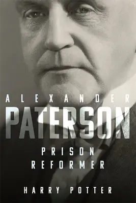 Alexander Paterson: Paterson: Börtönreformer - Alexander Paterson: Prison Reformer