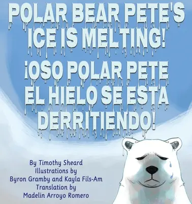 Jegesmedve Pete jege olvad! El Hielo del Oso Polar Pedro Se Esta Derritiendo! - Polar Bear Pete's Ice Is Melting!: El Hielo del Oso Polar Pedro Se Esta Derritiendo!