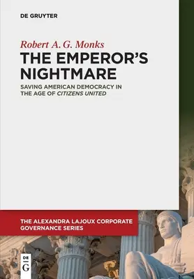 A császár rémálma: Az amerikai demokrácia megmentése a Citizens United korában - The Emperor's Nightmare: Saving American Democracy in the Age of Citizens United