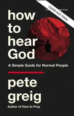 Hogyan halljuk meg Istent: Egyszerű útmutató normális embereknek - How to Hear God: A Simple Guide for Normal People