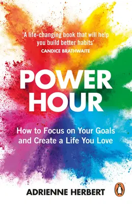 Power Hour: Hogyan koncentrálj a céljaidra és teremts olyan életet, amit szeretsz? - Power Hour: How to Focus on Your Goals and Create a Life You Love