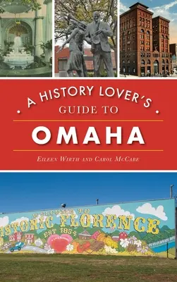 Omaha történelmét kedvelő turisták útikönyve - History Lover's Guide to Omaha