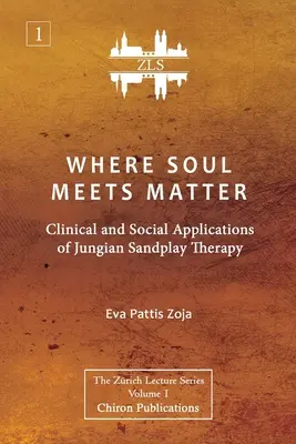 Ahol a lélek találkozik az anyaggal: A jungi homokjáték-terápia klinikai és szociális alkalmazásai [ZLS Edition] - Where Soul Meets Matter: Clinical and Social Applications of Jungian Sandplay Therapy [ZLS Edition]