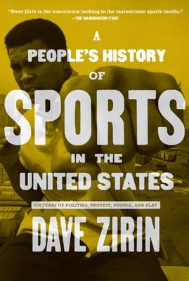 Az Egyesült Államok sportjának népi története: A politika, a tiltakozás, az emberek és a játék 250 éve - A People's History of Sports in the United States: 250 Years of Politics, Protest, People, and Play