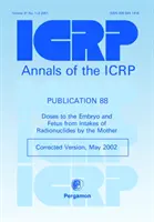 ICRP 88. kiadvány - Az anya által bevitt radionuklidok által az embrióra és a magzatra gyakorolt dózisok - ICRP Publication 88 - Doses to the Embryo and Fetus from Intakes of Radionuclides by the Mother