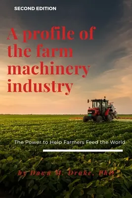 A mezőgazdasági gépipar profilja: A világ élelmezését segítő erő - A Profile of the Farm Machinery Industry: The Power to Help Farmers Feed the World