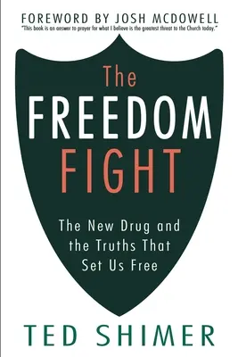 A szabadságharc: Az új drog és a minket felszabadító igazságok - The Freedom Fight: The New Drug and the Truths That Set Us Free