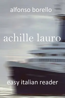 Achille Lauro: Lauro Lauro: Easy Italian Reader (Italian Edition) - Achille Lauro: Easy Italian Reader (Italian Edition)