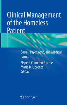 A hajléktalan betegek klinikai kezelése: Szociális, pszichiátriai és orvosi kérdések - Clinical Management of the Homeless Patient: Social, Psychiatric, and Medical Issues