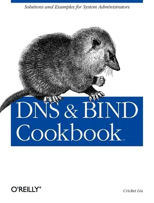 DNS és kötés szakácskönyv: Megoldások és példák rendszergazdáknak - DNS & Bind Cookbook: Solutions & Examples for System Administrators