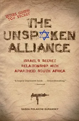 A ki nem mondott szövetség: Izrael titkos kapcsolata a dél-afrikai apartheiddel - The Unspoken Alliance: Israel's Secret Relationship with Apartheid South Africa