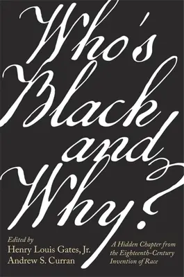 Ki a fekete és miért?: Egy rejtett fejezet a rassz tizennyolcadik századi feltalálásából - Who's Black and Why?: A Hidden Chapter from the Eighteenth-Century Invention of Race