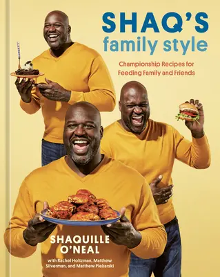 Shaq családi stílusa: Bajnoksági receptek a család és a barátok étkeztetéséhez [Szakácskönyv] - Shaq's Family Style: Championship Recipes for Feeding Family and Friends [A Cookbook]