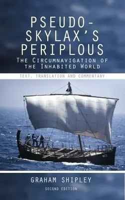 Pszeudo-Skylax perifériája: A lakott világ megkerülése: Szöveg, fordítás és kommentár - Pseudo-Skylax's Periplous: The Circumnavigation of the Inhabited World: Text, Translation and Commentary