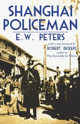 Sanghaji rendőr: Robert Bickers új előszavával - Shanghai Policeman: With a New Foreword by Robert Bickers