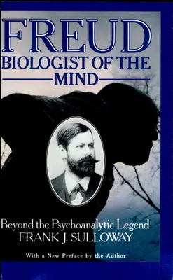 Freud, az elme biológusa: Túl a pszichoanalitikus legendán - Freud, Biologist of the Mind: Beyond the Psychoanalytic Legend