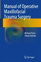 Az operatív arc- és állcsont-traumás sebészet kézikönyve - Manual of Operative Maxillofacial Trauma Surgery