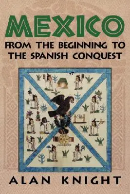 Mexikó: Volume 1, from the Beginning to the Spanish Conquestation (1. kötet) - Mexico: Volume 1, from the Beginning to the Spanish Conquest