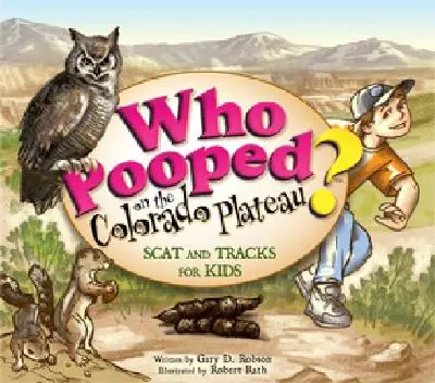 Ki kakilt a Colorado fennsíkon?: Nyomok és nyomok gyerekeknek - Who Pooped on the Colorado Plateau?: Scat and Tracks for Kids