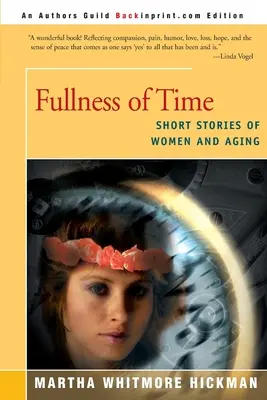 Az idő teljessége: Rövid történetek nőkről és az öregedésről - Fullness of Time: Short Stories of Women and Aging