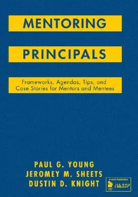 Mentoring Principals: Keretek, napirendek, tippek és esettörténetek mentorok és mentoráltak számára - Mentoring Principals: Frameworks, Agendas, Tips, and Case Stories for Mentors and Mentees