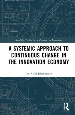 A folyamatos változás rendszerszemléletű megközelítése az innovációs gazdaságban - A Systemic Approach to Continuous Change in the Innovation Economy