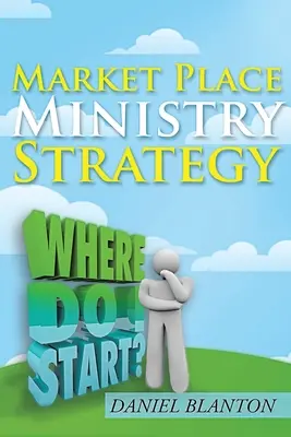 A piaci szolgálat stratégiája - Market Place Ministry Strategy