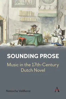 Hangzó próza: Zene a 17. századi holland regényben - Sounding Prose: Music in the 17th-Century Dutch Novel