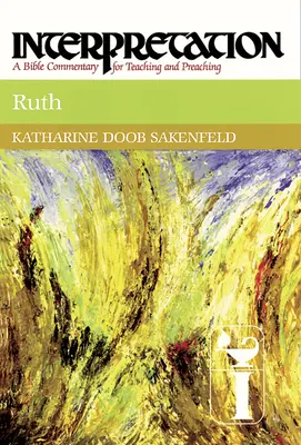 Ruth: Interpretation: Bibliai kommentár tanításhoz és prédikációhoz - Ruth: Interpretation: A Bible Commentary for Teaching and Preaching