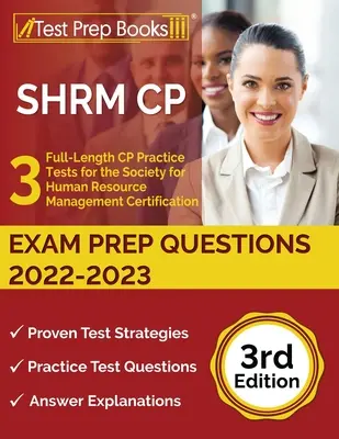 SHRM CP vizsgafelkészítő kérdések 2022-2023: 3 teljes hosszúságú CP gyakorlati tesztek a Society for Human Resource Management Certification számára [3. kiadás] - SHRM CP Exam Prep Questions 2022-2023: 3 Full-Length CP Practice Tests for the Society for Human Resource Management Certification [3rd Edition]