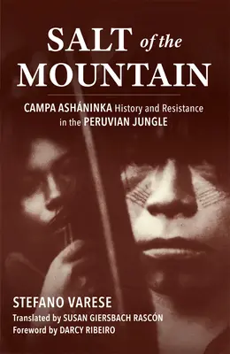 A hegy sója: A Campa Ashninka története és ellenállás a perui dzsungelben - Salt of the Mountain: Campa Ashninka History and Resistance in the Peruvian Jungle