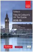 Tiley & Collison's UK Tax Guide 2018-19 (Tiley & Collison's UK Tax Guide 2018-19) - Tiley & Collison's UK Tax Guide 2018-19