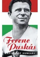 Puskás Ferenc - Magyarország kapitánya - Ferenc Puskas - Captain of Hungary