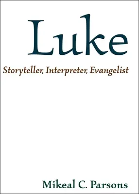 Lukács: Beszámoló, tolmács, evangélista - Luke: Storyteller, Interpreter, Evangelist