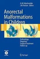 Anorectalis malformációk gyermekeknél: Embriológia, diagnózis, műtéti kezelés, utókövetés - Anorectal Malformations in Children: Embryology, Diagnosis, Surgical Treatment, Follow-Up