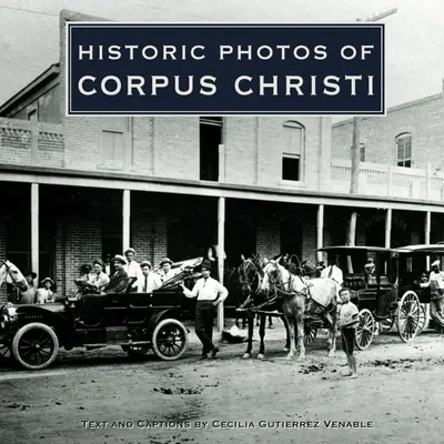 Történelmi fotók Corpus Christiről - Historic Photos of Corpus Christi