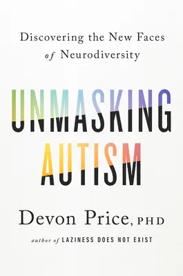 Az autizmus leleplezése: A neurodiverzitás új arcainak felfedezése - Unmasking Autism: Discovering the New Faces of Neurodiversity