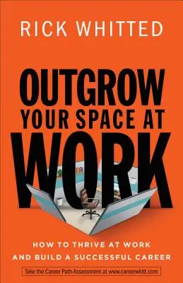 Outgrow Your Space at Work: How to Thrive at Work and Build a Successful Career (Hogyan gyarapodj a munkahelyeden és építs sikeres karriert) - Outgrow Your Space at Work: How to Thrive at Work and Build a Successful Career