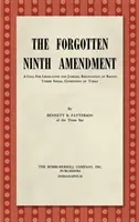 Az elfeledett kilencedik módosítás [1955]: Felhívás a jogok törvényhozói és bírósági elismerésére a mai társadalmi viszonyok között - The Forgotten Ninth Amendment [1955]: A Call for Legislative and Judicial Recognition of Rights Under Social Conditions of Today