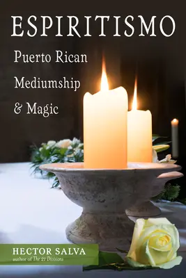 Espiritismo: Puerto Ricó-i medialitás és mágia - Espiritismo: Puerto Rican Mediumship & Magic