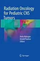 Gyermekkori CNS-daganatok sugárterápiája - Radiation Oncology for Pediatric CNS Tumors