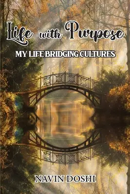 Life With Purpose: My Life Bridging Cultures (Életem a kultúrák közötti áthidalásban) - Life With Purpose: My Life Bridging Cultures