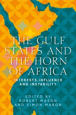 Az Öböl-államok és Afrika szarva: érdekek, befolyások és instabilitás - The Gulf States and the Horn of Africa: Interests, Influences and Instability