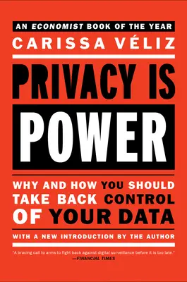 A magánélet hatalom: Miért és hogyan kell visszavennie az adatai feletti ellenőrzést? - Privacy Is Power: Why and How You Should Take Back Control of Your Data