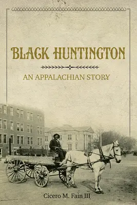 Fekete Huntington: An Appalachian Story - Black Huntington: An Appalachian Story