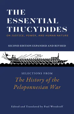 Essential Thucydides: Az igazságosságról, a hatalomról és az emberi természetről - Válogatások a Peloponnészoszi háború történetéből - Essential Thucydides: On Justice, Power, and Human Nature - Selections from The History of the Peloponnesian War