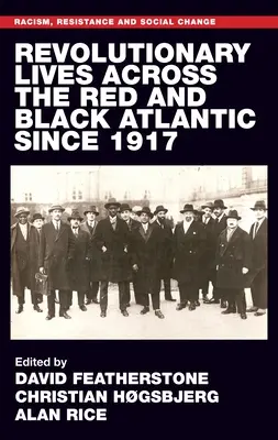 A vörös és fekete atlanti forradalmi életek 1917 óta - Revolutionary Lives of the Red and Black Atlantic Since 1917