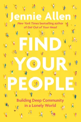 Find Your People: Mély közösséget építeni egy magányos világban - Find Your People: Building Deep Community in a Lonely World